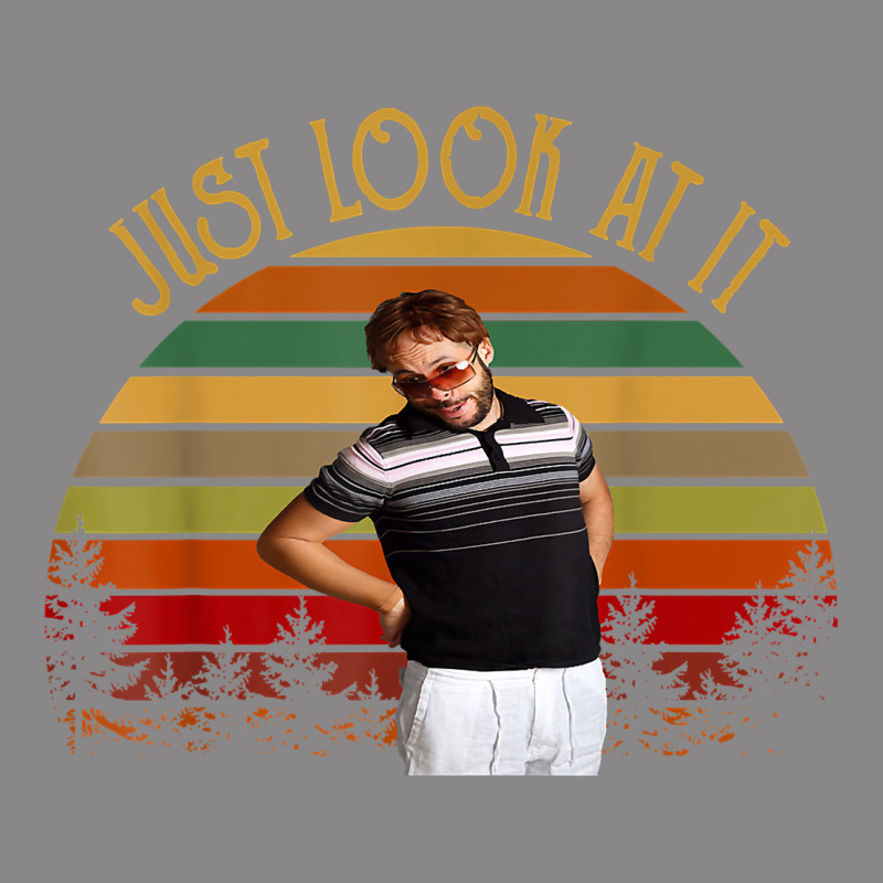 Just Look At It Vintage Funny For Men Women And Family T Shirt Vintage Tee by baoMotion | Teevron
