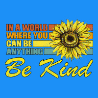 In A World Where You Can Be Anything Be Kind Classic Tee | Teevron