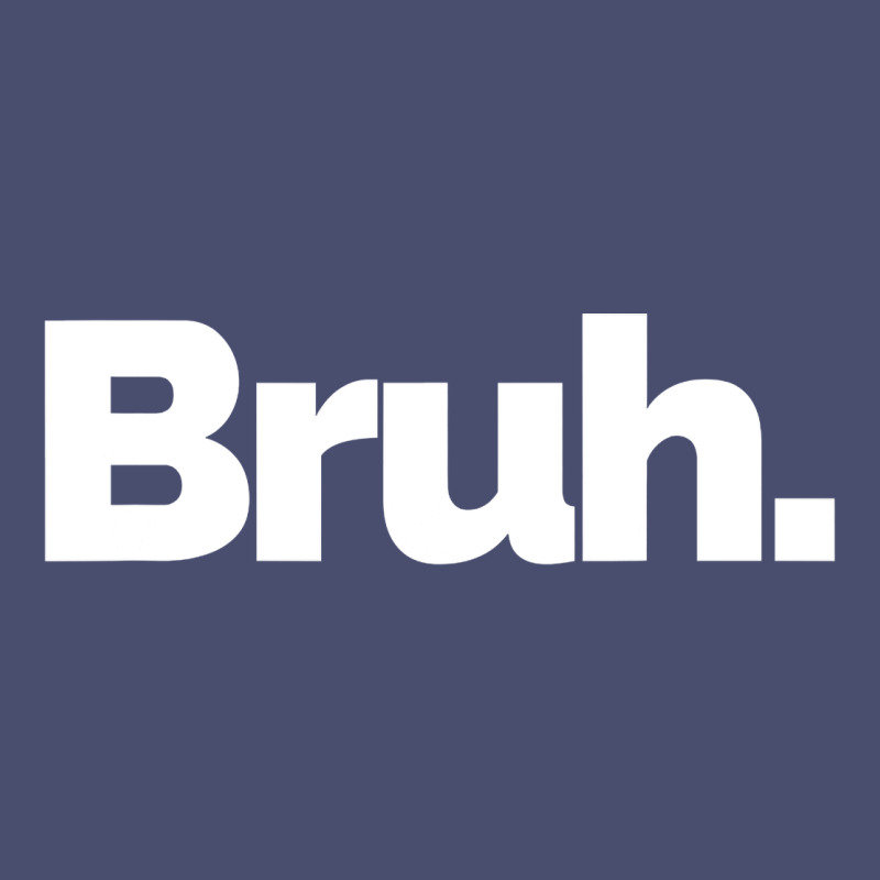 That Says Bruh Vintage Tee by maiPhamDesign | Teevron