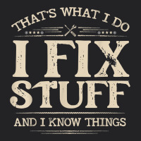 That's What I Do I Fix Stuff And I Know Things Funny Saying T Shirt Vintage Tee | Teevron