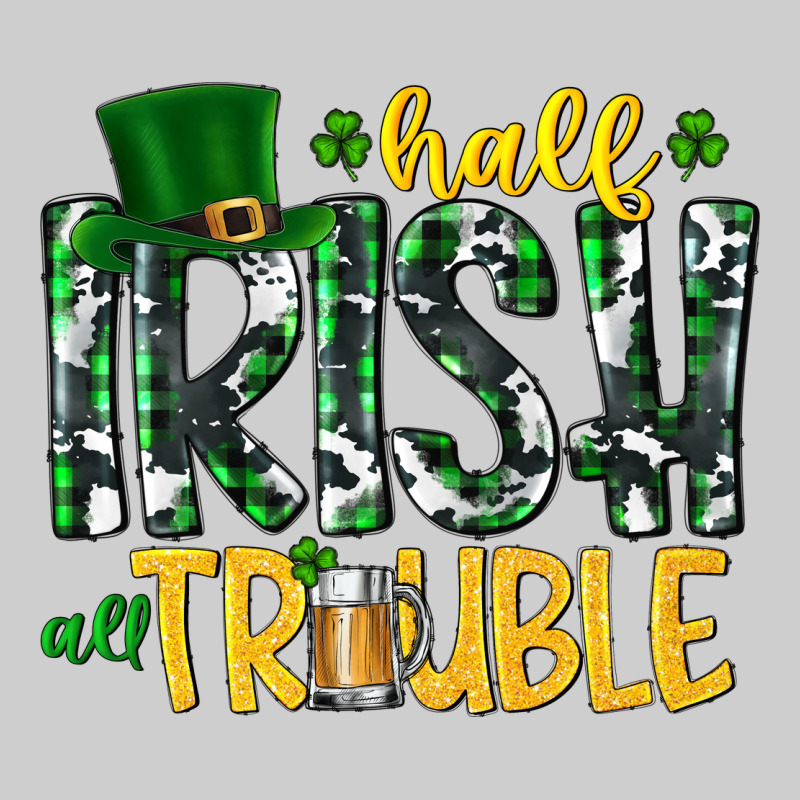 Half Irish All Trouble Premium Sweatshirt by CowhideDigitalArt | Teevron