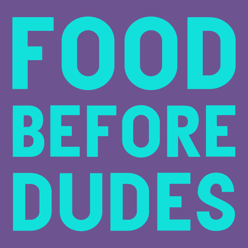 Food Before Dudes Vintage Tee by Bettercallsaul | Teevron