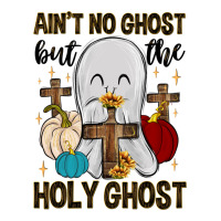 ain t no ghost but the holy ghost | Teevron