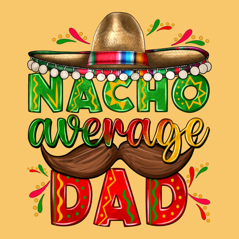 Nacho Average Dad With Mustache Vintage Hoodie by texasbilliewilder | Teevron
