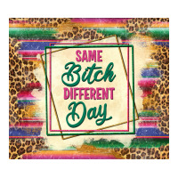 same bitch different day | Teevron