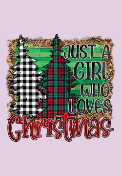 Womens Just A Girl Who Loves Christmas Funny Classic Tee Designed By Bettercallsaul