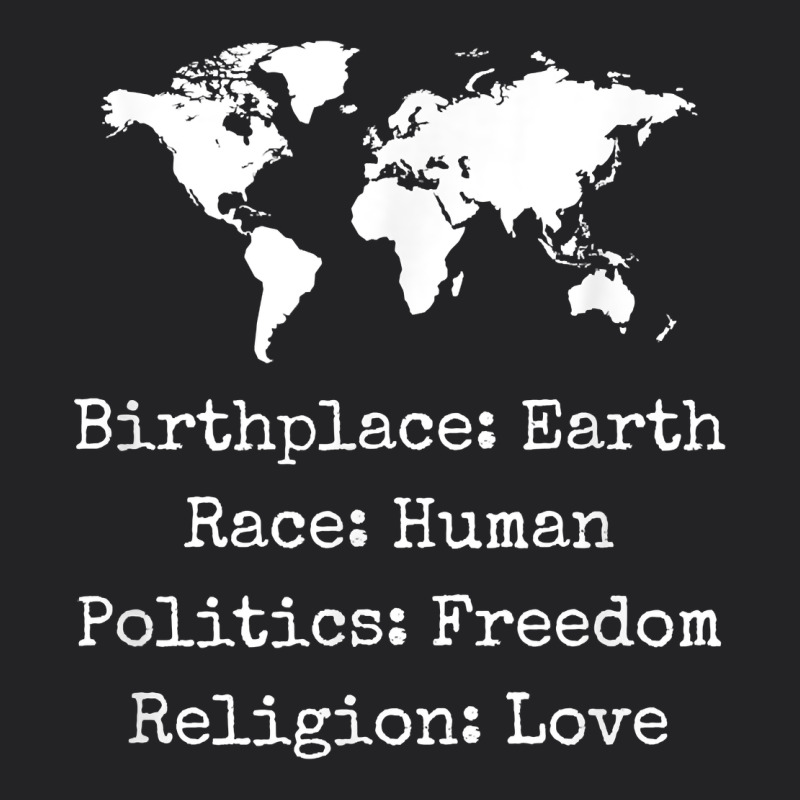 Birthplace Earth Race Human Politics Freedom Religion Love T Shirt Vintage Tee by longCreatives | Teevron