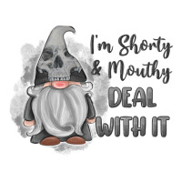 Im Shorty Mouthy Deal With It Gnome Premium Tee | Teevron