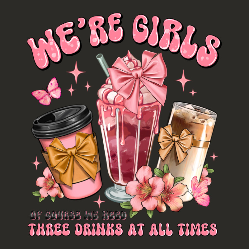 Were Girls Of Course We Need Three Drinks At All T Heavy Core Tee by JahusDesignShop | Teevron