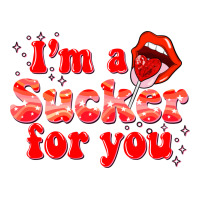 im a sucker for you valentines the day | Teevron