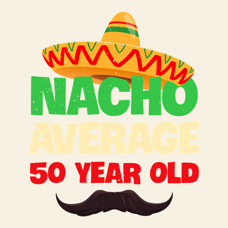 Mens Nacho Average 50 Year Old Cinco De Mayo 50th Birthday Vintage Tee by trangStudio | Teevron