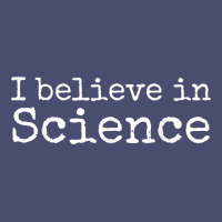Liberal Political Quote For Scientists I Believe In Science Vintage Tee | Teevron