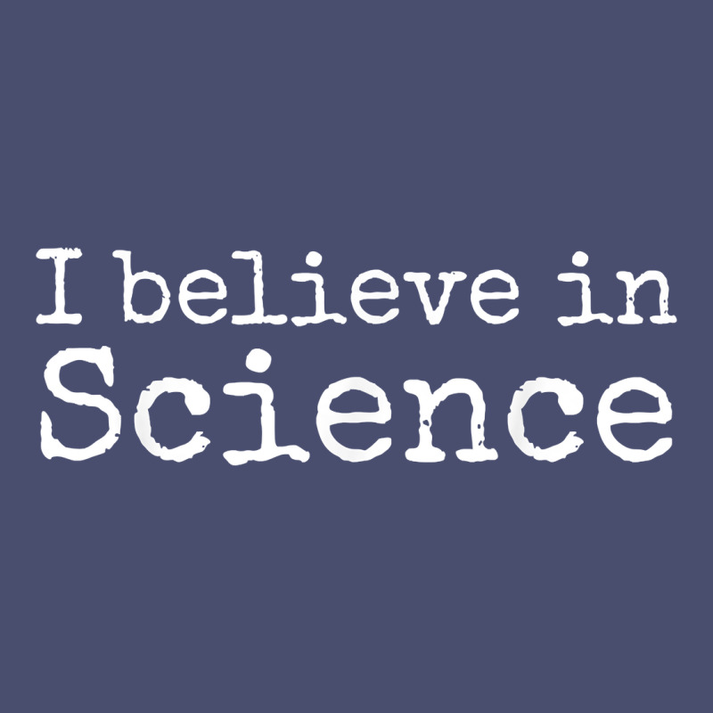 Liberal Political Quote For Scientists I Believe In Science Vintage Tee by trangStudio | Teevron