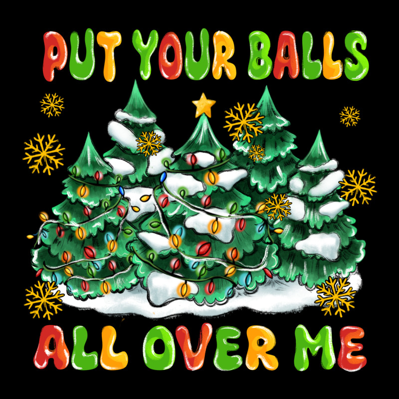Put Your Balls All Over Me Heavy Core Tee by MaliasSmallBusiness | Teevron