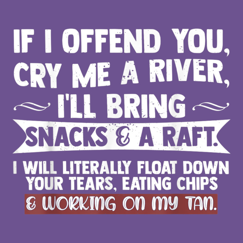 If I Offend You Cry Me A River Funny Saying Sarcastic Vintage Tee by Craftify | Teevron