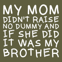 My Mom Didn't Raise No Dummy Tshirt As A Funny Saying T Shirt Vintage Tee | Teevron