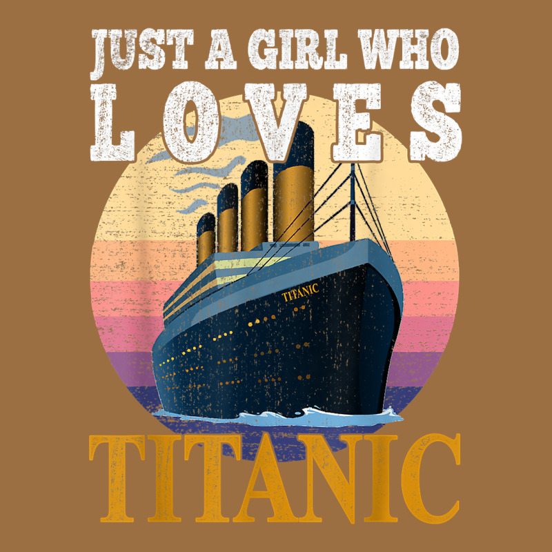 Ship Just A Girl Who Loves Titanic Boat Titanic Girls Woman T Shirt Vintage Tee by ArtMosaic | Teevron