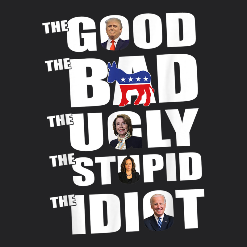 The Good The Bad The Ugly The Stupid The Idiot Politics Tshirt Vintage Tee by minhPixels | Teevron