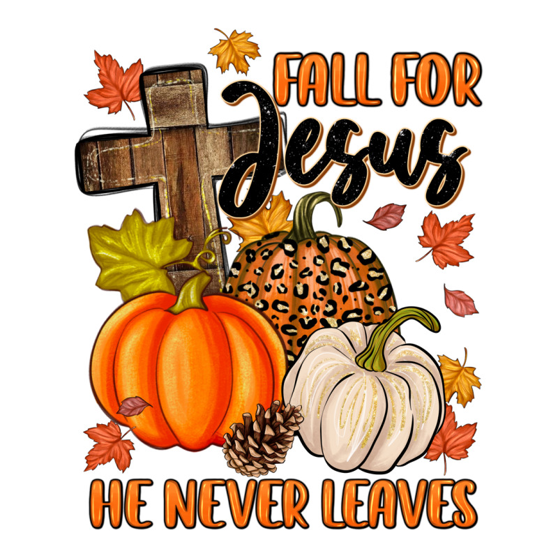 Fall For Jesus He Never Leaves Premium Tee by MaliasSmallBusiness | Teevron