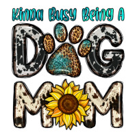 kinda busy being a dog mom | Teevron