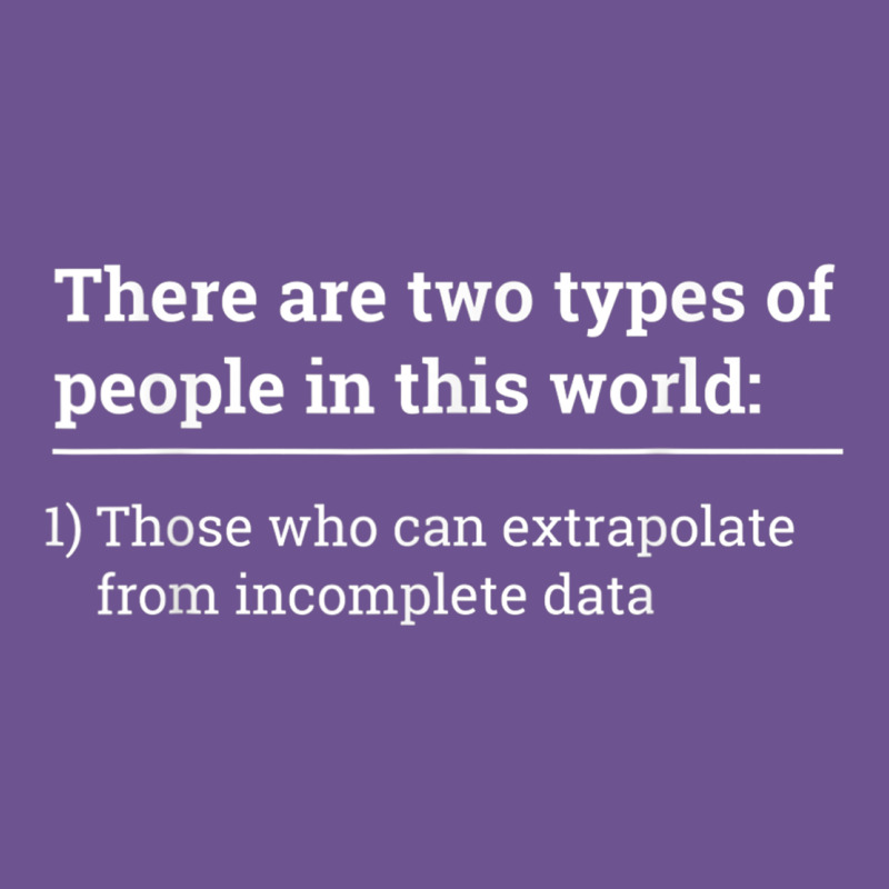 Two Types Of People Can Extrapolate Incomplete Data Gift Vintage Tee by minhPixels | Teevron