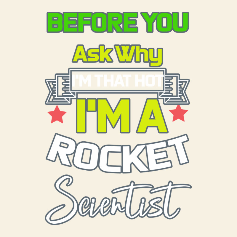 Rocket Scientist Why I M Hot Gift Vintage Tee by Bettercallsaul | Teevron
