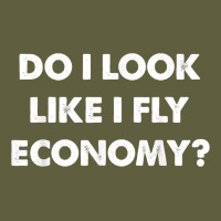 Do I Look Like I Fly Economy Air Travel First Class Traveler T Shirt Vintage Tee | Teevron