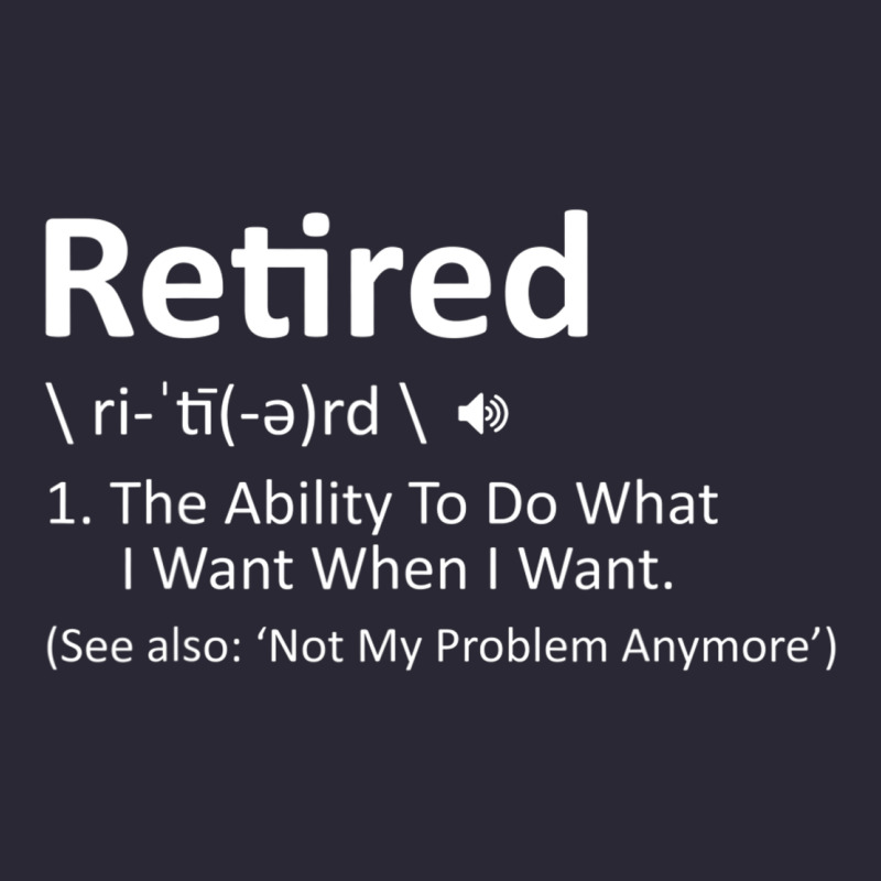Retired Definition Not My Problem Anymore Funny Retirement Vintage Tee by minhPixels | Teevron