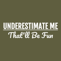 Underestimate Me That'll Be Fun  Funny Quote Gift Pun Vintage Tee | Teevron