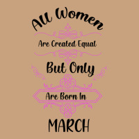 All Women Are Created Equal But Only The Smartest Are Born In March Vintage Tee | Teevron