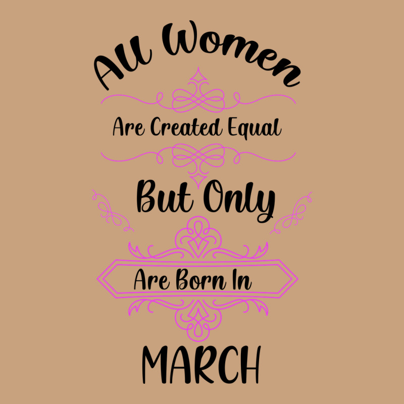 All Women Are Created Equal But Only The Smartest Are Born In March Vintage Tee by Bettercallsaul | Teevron
