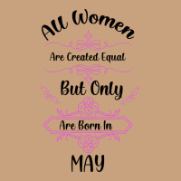 All Women Are Created Equal But Only The Smartest Are Born In May Vintage Tee | Teevron