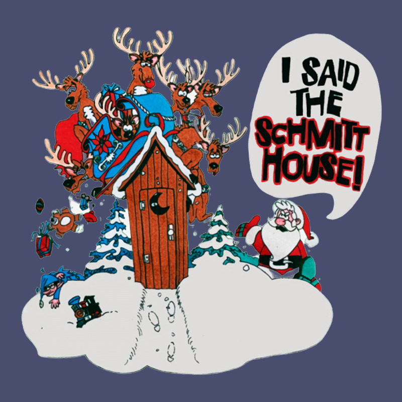 I Said The Schmitt House Vintage Tee by lanVoArt | Teevron