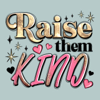 Raise Them Kind Heavy Core Tee | Teevron