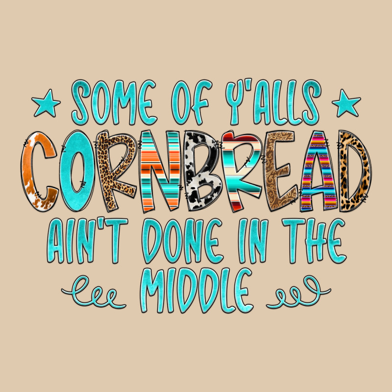 Some Of Y'alls Cornbread Ain't Done In The Middle Heavyweight Sweatshirt by CowCowDesign | Teevron