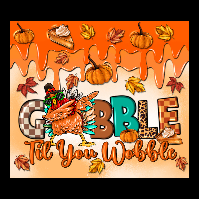 Gobble Til You Wobble Tumbler Premium Tee by MaliasSmallBusiness | Teevron