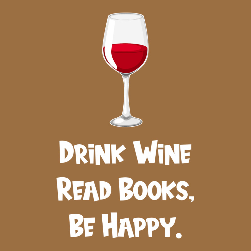 Drink Wine, Read Books, Be Happy Vintage Tee by Bettercallsaul | Teevron