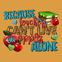 Because Teachers Cant Live On Apples Alone Urban Heavy Tee | Teevron