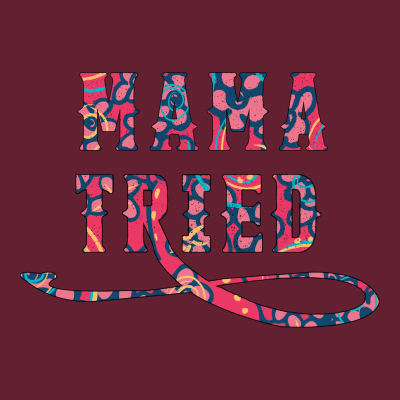 Mama Tried Classic Tee by Bettercallsaul | Teevron
