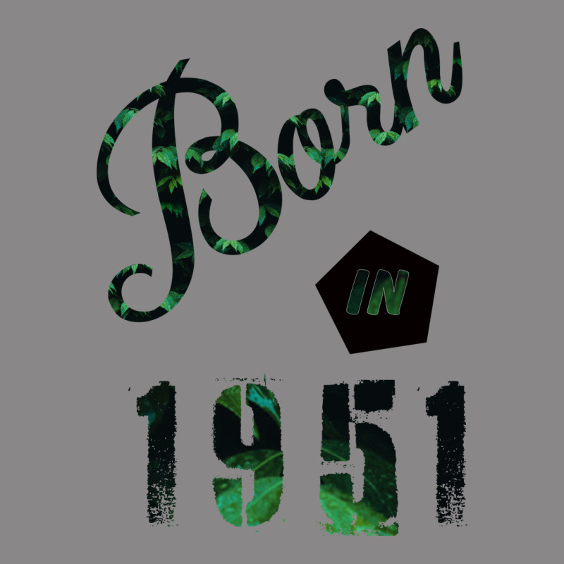Born In 1951 Vintage Tee by Bettercallsaul | Teevron