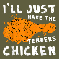 I'll Just Have The Tenders Chicken Fried Chicken T Shirt Vintage Tee | Teevron