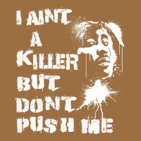 I Aint A Killer But Dont Push Me Vintage Tee | Teevron