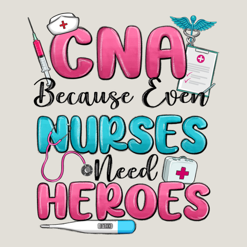Cna Because Even Nurses Need Heroes Heavy Core Tee by MaliasSmallBusiness | Teevron