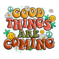 good things are coming | Teevron