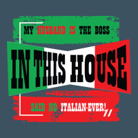 My Husband Is The Boss In This House Said No Italian Ever Urban Heavy Tee | Teevron