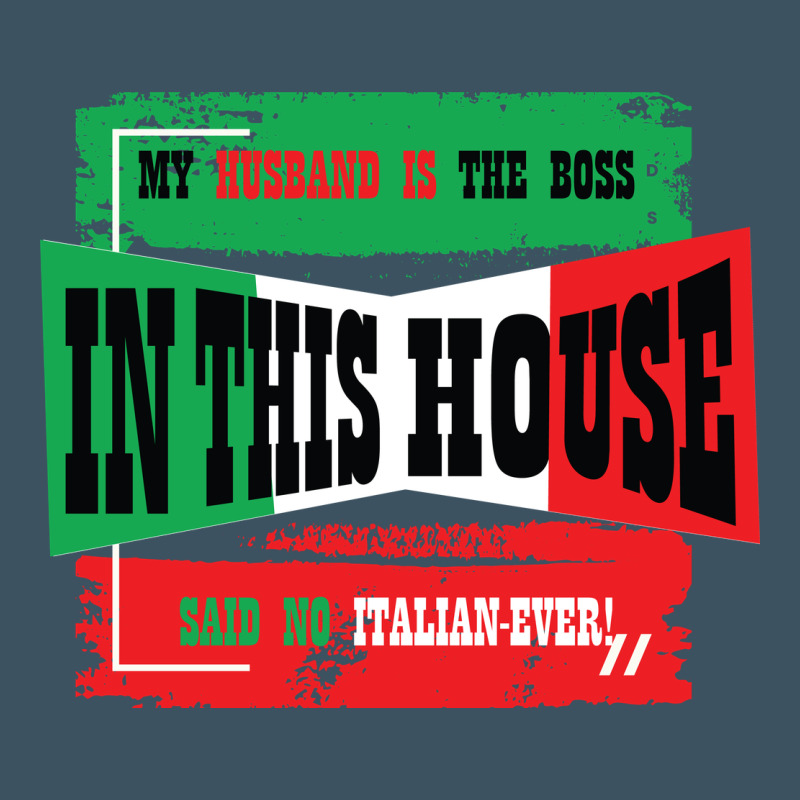 My Husband Is The Boss In This House Said No Italian Ever Urban Heavy Tee by Bettercallsaul | Teevron