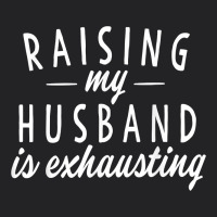 Raising My Husband Is Exhausting Wife Gifts Funny Vintage Tee | Teevron