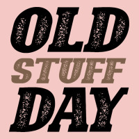 National Old Stuff Day Funny Gift Urban Heavy Tee | Teevron