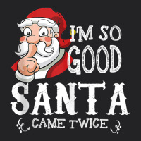 I'm So Good Santa Came Twice Christmas Pajama Funn Vintage Tee | Teevron