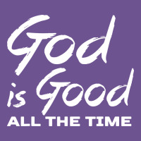 God Is Good All The Time Christian Worship Vintage Tee | Teevron